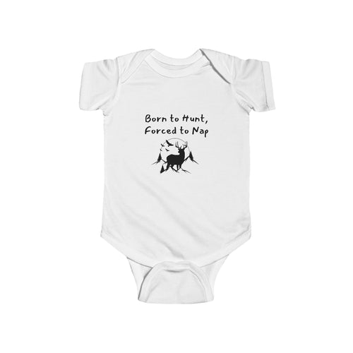 Born to hunt, Forced to Nap - Hunting baby bodysuit
