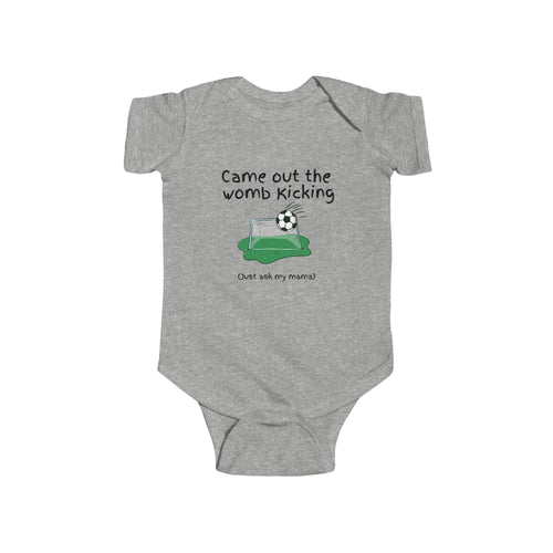 Came out the Womb Kicking - Soccer baby bodysuit
